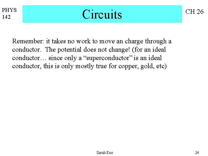 PHYS 142 Circuits CH 26 Remember: it takes no work to move an charge