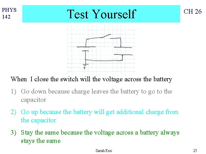 PHYS 142 Test Yourself CH 26 When I close the switch will the voltage