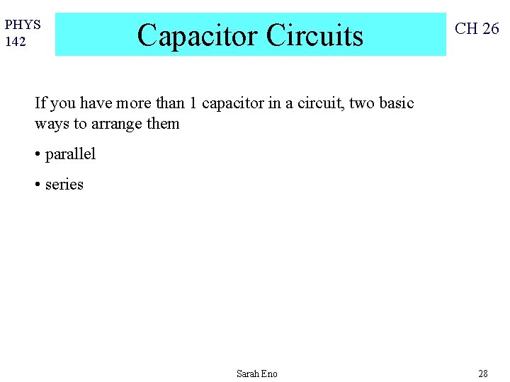 PHYS 142 Capacitor Circuits CH 26 If you have more than 1 capacitor in