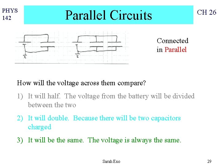 PHYS 142 Parallel Circuits CH 26 Connected in Parallel How will the voltage across
