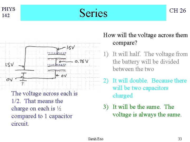 PHYS 142 Series CH 26 How will the voltage across them compare? 1) It