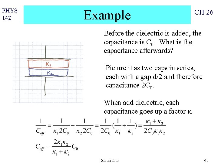 PHYS 142 Example CH 26 Before the dielectric is added, the capacitance is C