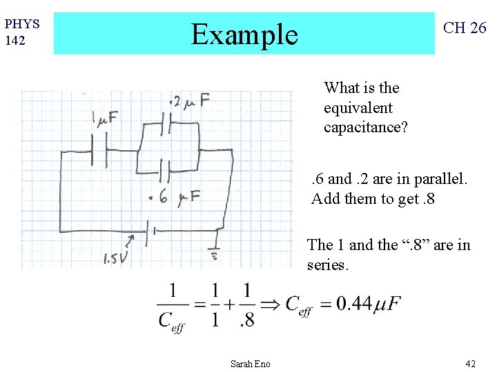 PHYS 142 Example CH 26 What is the equivalent capacitance? . 6 and. 2