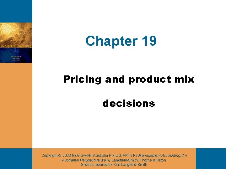 Chapter 19 Pricing and product mix decisions Copyright 2003 Mc. Graw-Hill Australia Pty Ltd,