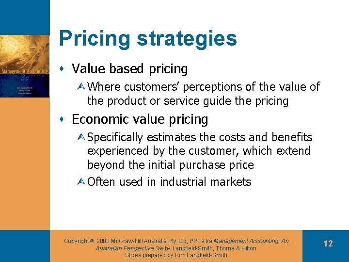 Pricing strategies s Value based pricing ÙWhere customers’ perceptions of the value of the Pricing strategies s Value based pricing ÙWhere customers’ perceptions of the value of the