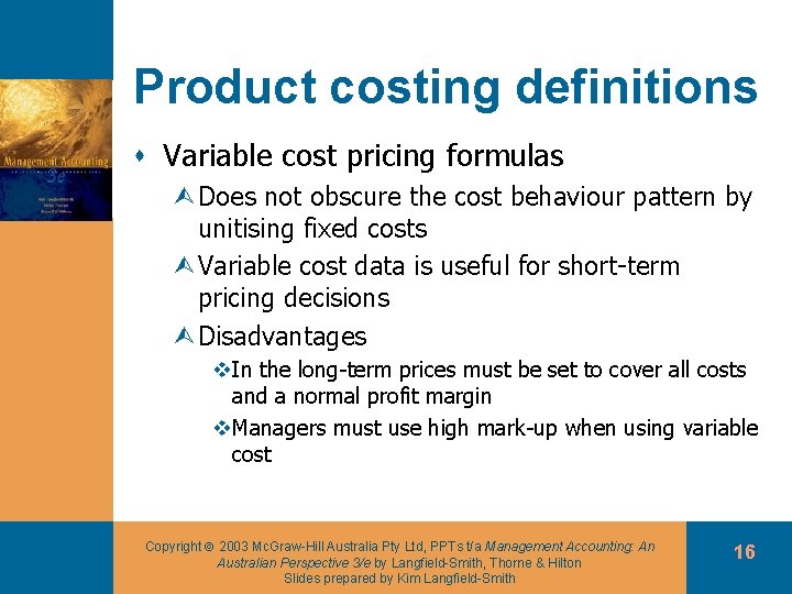 Product costing definitions s Variable cost pricing formulas ÙDoes not obscure the cost behaviour