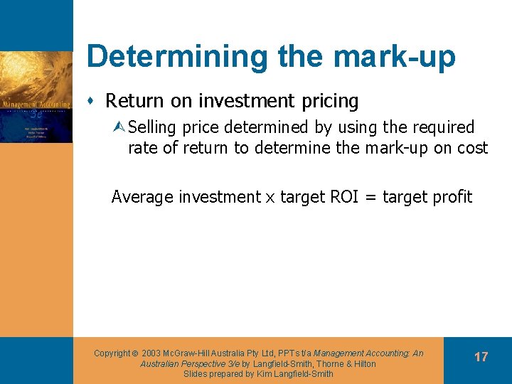 Determining the mark-up s Return on investment pricing ÙSelling price determined by using the