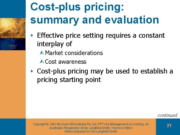 Cost-plus pricing: summary and evaluation s Effective price setting requires a constant interplay of