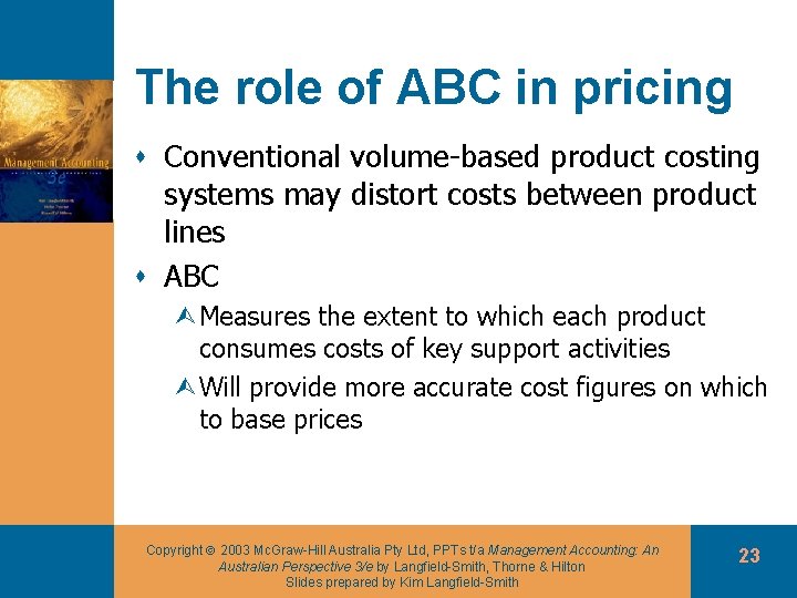 The role of ABC in pricing s Conventional volume-based product costing systems may distort