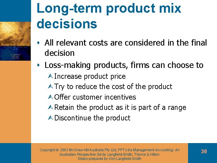 Long-term product mix decisions s All relevant costs are considered in the final decision