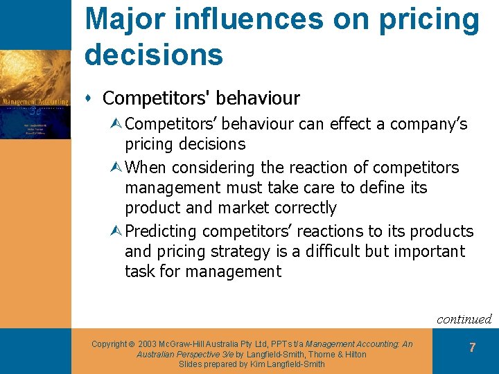 Major influences on pricing decisions s Competitors' behaviour ÙCompetitors’ behaviour can effect a company’s