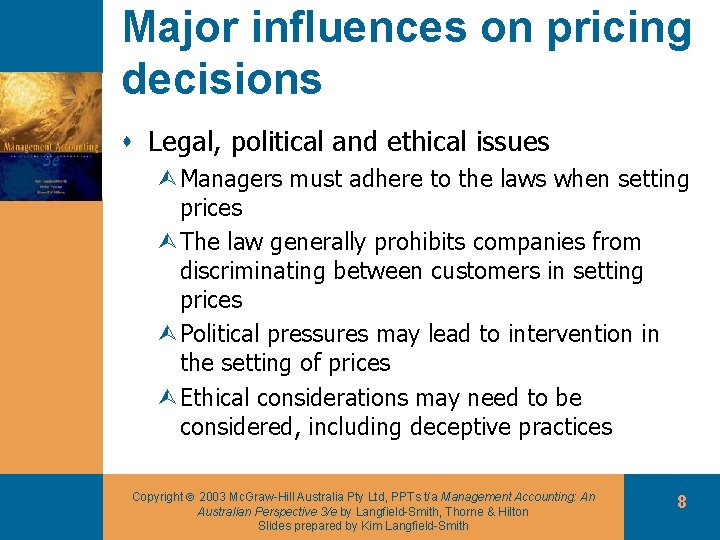 Major influences on pricing decisions s Legal, political and ethical issues ÙManagers must adhere