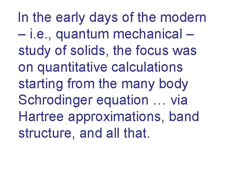 In the early days of the modern – i. e. , quantum mechanical –