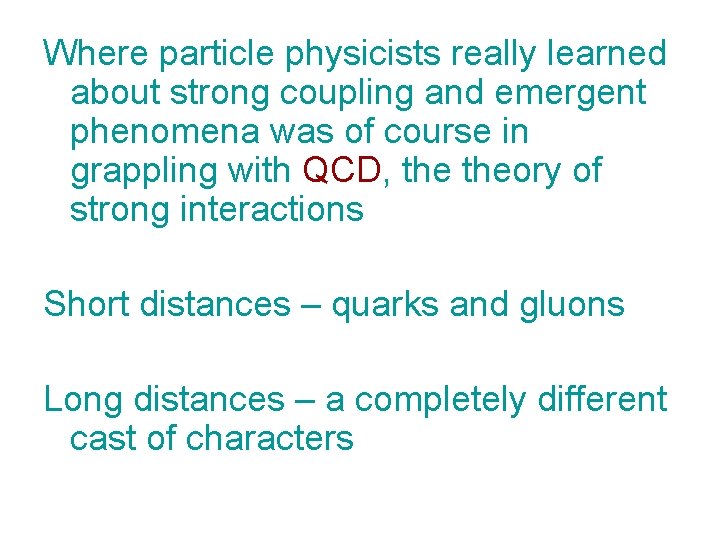 Where particle physicists really learned about strong coupling and emergent phenomena was of course