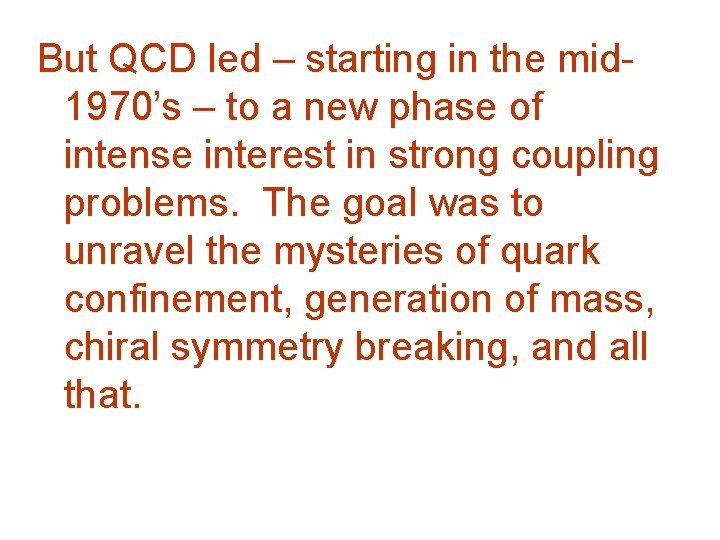 But QCD led – starting in the mid 1970’s – to a new phase