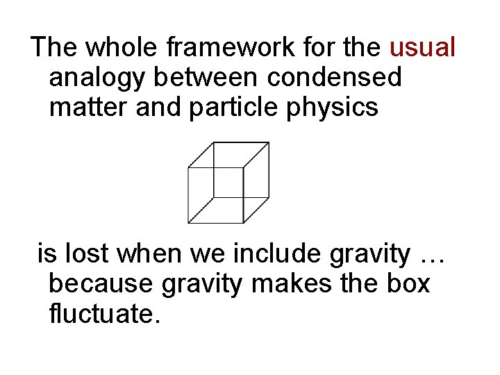 The whole framework for the usual analogy between condensed matter and particle physics is