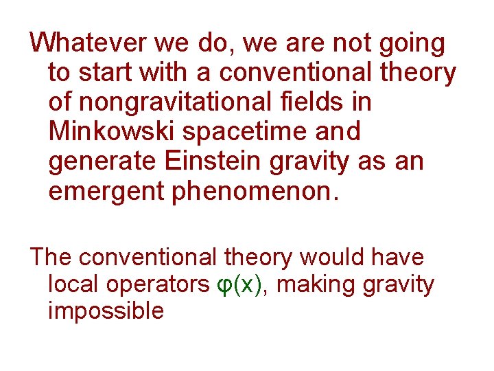 Whatever we do, we are not going to start with a conventional theory of