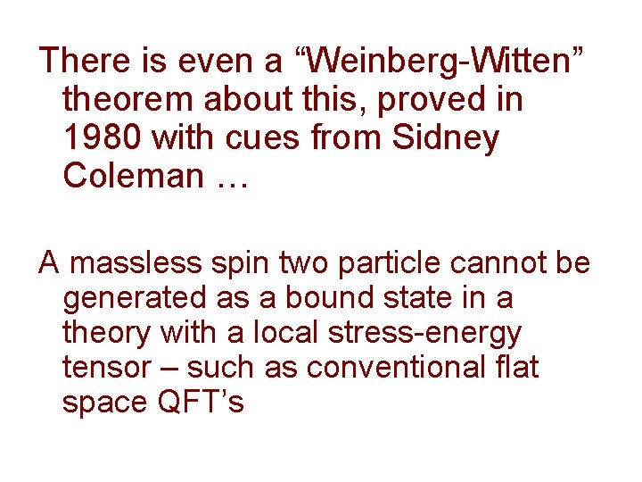 There is even a “Weinberg-Witten” theorem about this, proved in 1980 with cues from