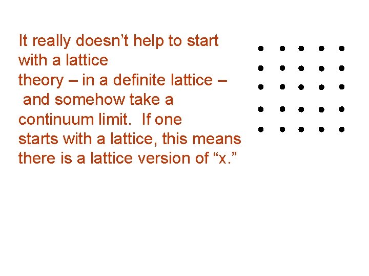 It really doesn’t help to start with a lattice theory – in a definite