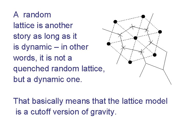 A random lattice is another story as long as it is dynamic – in