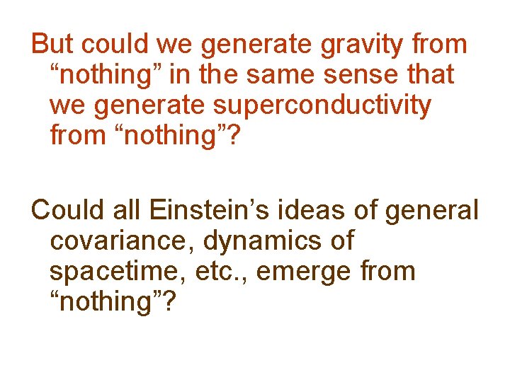 But could we generate gravity from “nothing” in the same sense that we generate