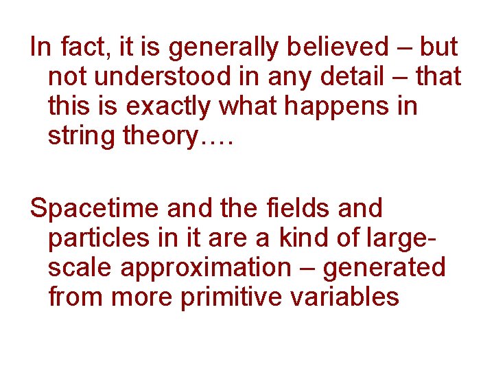 In fact, it is generally believed – but not understood in any detail –