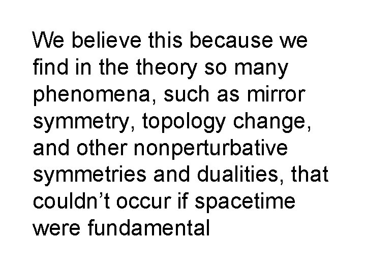 We believe this because we find in theory so many phenomena, such as mirror