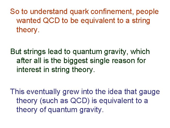 So to understand quark confinement, people wanted QCD to be equivalent to a string