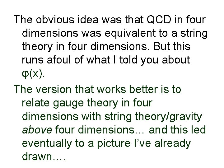 The obvious idea was that QCD in four dimensions was equivalent to a string