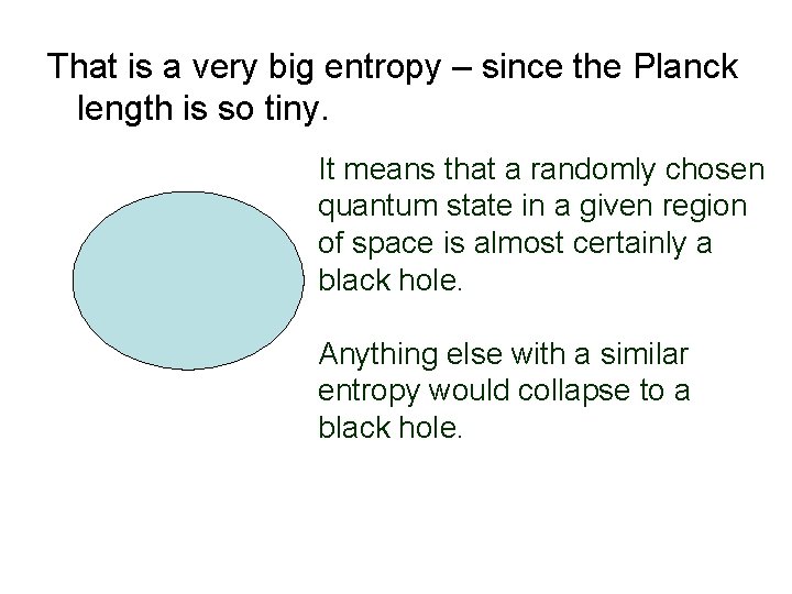 That is a very big entropy – since the Planck length is so tiny.