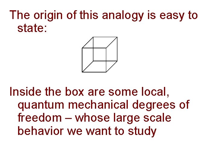 The origin of this analogy is easy to state: Inside the box are some