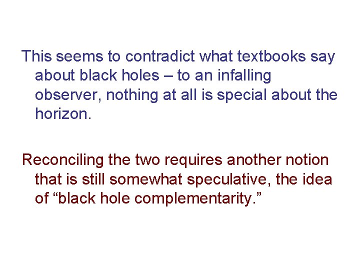 This seems to contradict what textbooks say about black holes – to an infalling