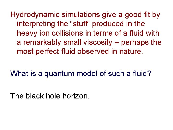 Hydrodynamic simulations give a good fit by interpreting the “stuff” produced in the heavy