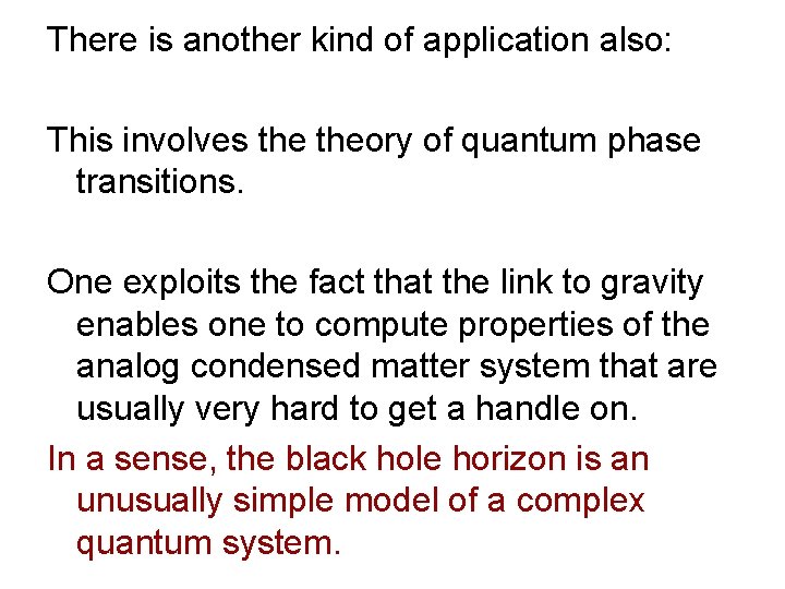 There is another kind of application also: This involves theory of quantum phase transitions.