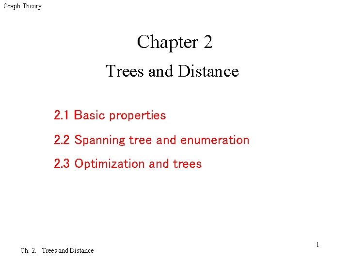 Graph Theory Chapter 2 Trees and Distance 2. 1 Basic properties 2. 2 Spanning