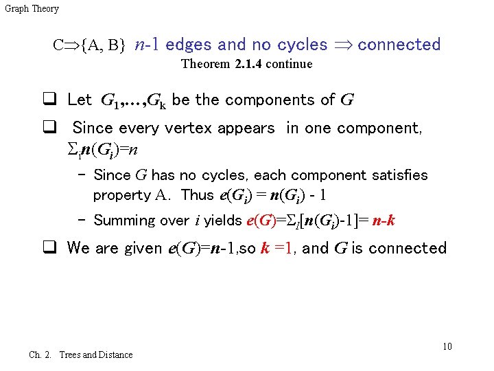 Graph Theory C {A, B} n-1 edges and no cycles connected Theorem 2. 1.