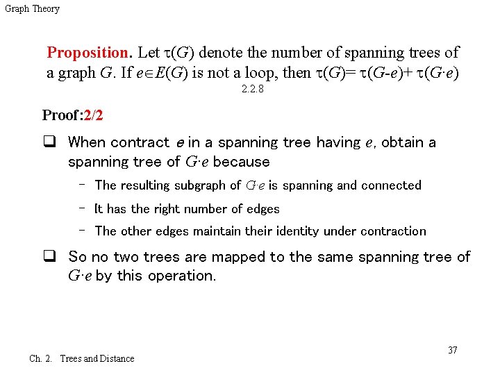 Graph Theory Proposition. Let (G) denote the number of spanning trees of a graph