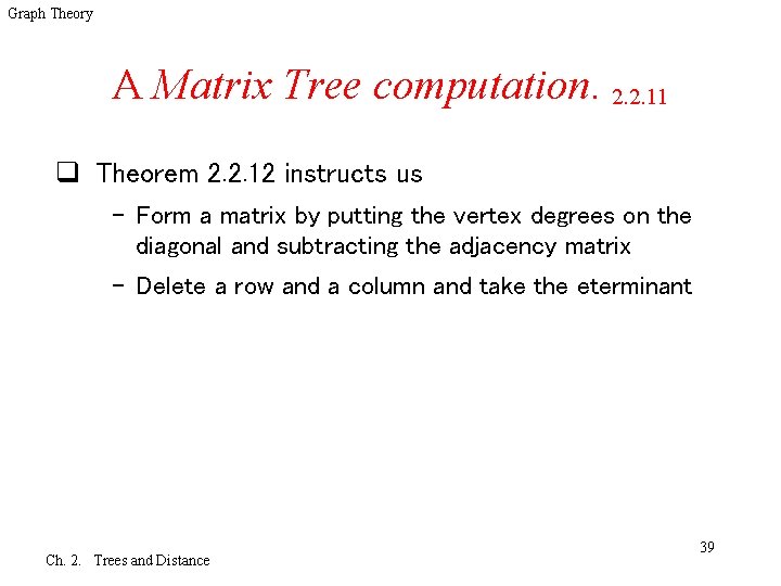 Graph Theory A Matrix Tree computation. 2. 2. 11 q Theorem 2. 2. 12