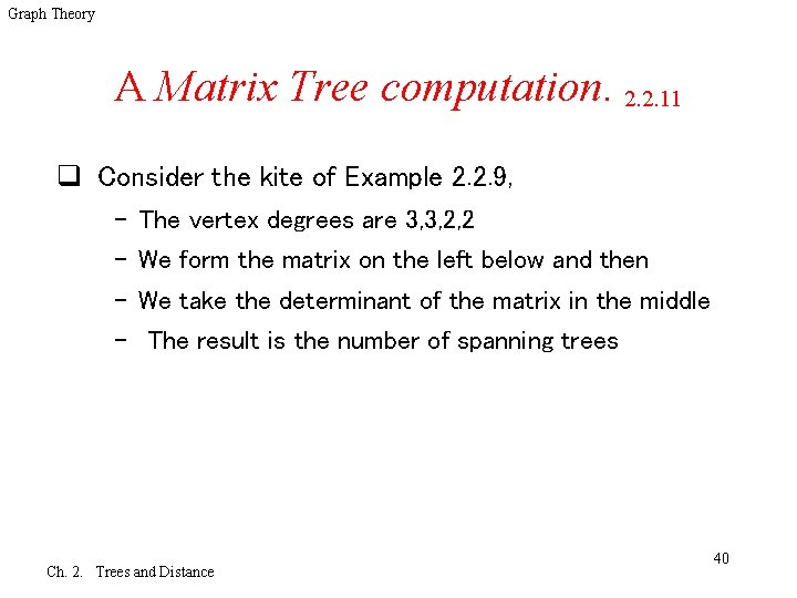 Graph Theory A Matrix Tree computation. 2. 2. 11 q Consider the kite of