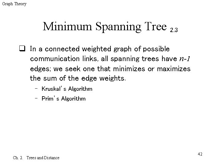 Graph Theory Minimum Spanning Tree 2. 3 q In a connected weighted graph of