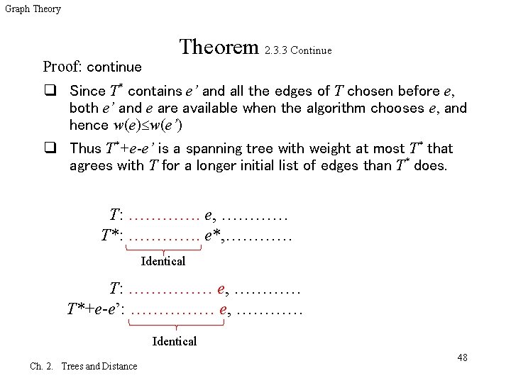 Graph Theory Proof: continue Theorem 2. 3. 3 Continue q Since T* contains e’