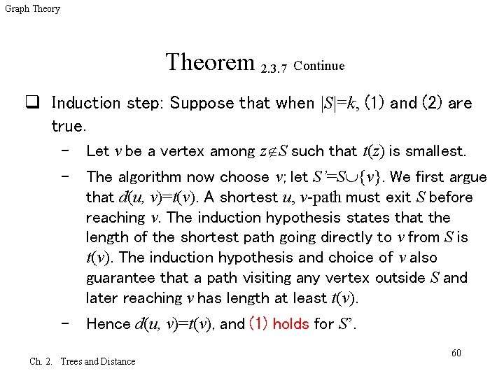 Graph Theory Theorem 2. 3. 7 Continue q Induction step: Suppose that when |S|=k,