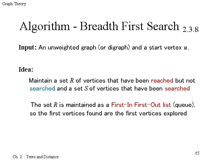 Graph Theory Algorithm - Breadth First Search 2. 3. 8 Input: An unweighted graph