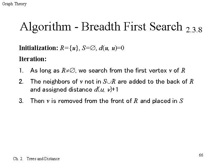 Graph Theory Algorithm - Breadth First Search 2. 3. 8 Initialization: R={u}, S= ,