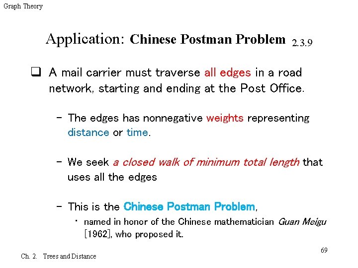 Graph Theory Application: Chinese Postman Problem 2. 3. 9 q A mail carrier must