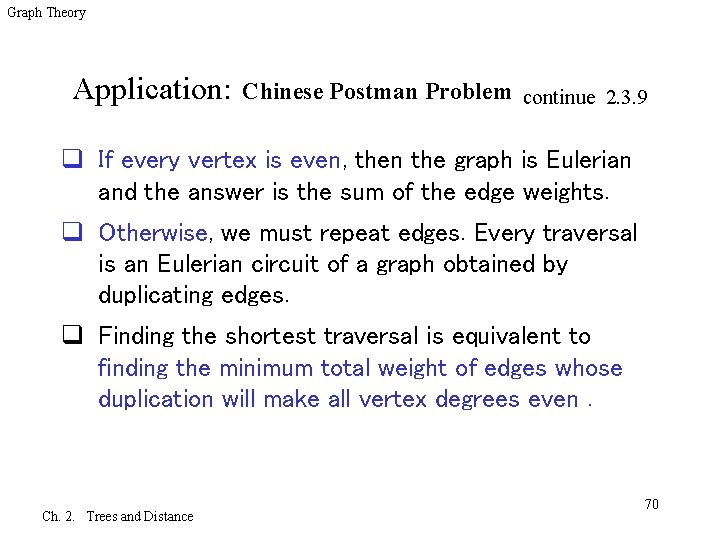 Graph Theory Application: Chinese Postman Problem continue 2. 3. 9 q If every vertex