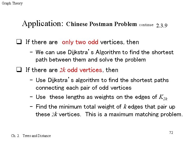 Graph Theory Application: Chinese Postman Problem continue 2. 3. 9 q If there are