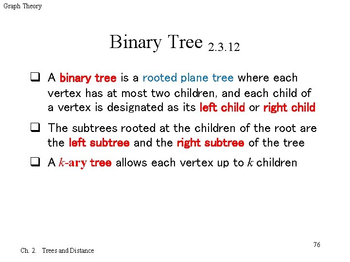 Graph Theory Binary Tree 2. 3. 12 q A binary tree is a rooted