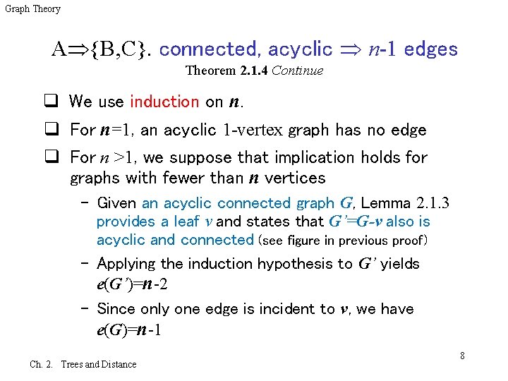 Graph Theory A {B, C}. connected, acyclic n-1 edges Theorem 2. 1. 4 Continue