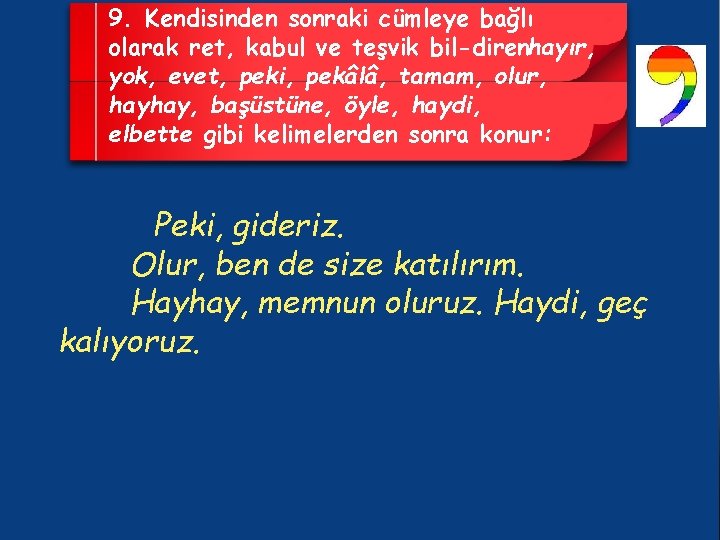 9. Kendisinden sonraki cümleye bağlı olarak ret, kabul ve teşvik bil diren hayır, yok,